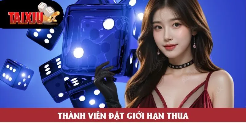 Thành viên đặt giới hạn thua Thành viên đặt giới hạn thua