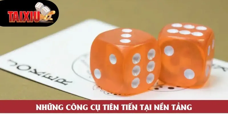 Những công cụ tiên tiến tại nền tảng