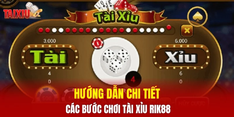 Hướng dẫn chi tiết các bước chơi tài xỉu RIK88