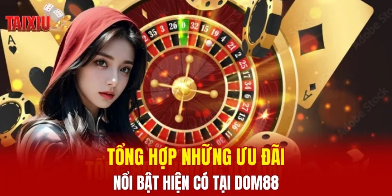 Tổng hợp những ưu đãi nổi bật hiện có tại DOM88